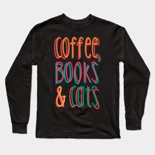 Coffee, Books and Cats Long Sleeve T-Shirt